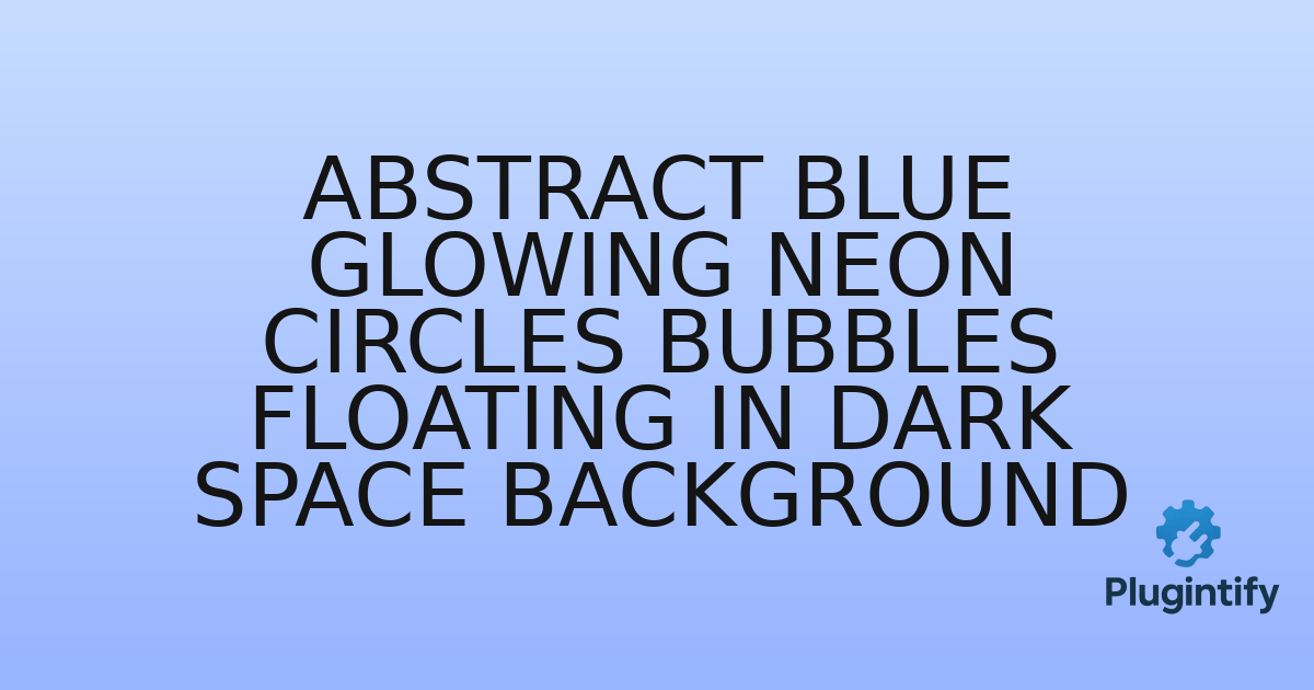 You are currently viewing Abstract Blue Glowing Neon Circles Bubbles Floating in Dark Space Background