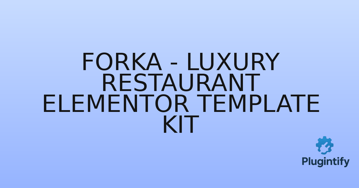 You are currently viewing Forka – Luxury Restaurant Elementor Template Kit