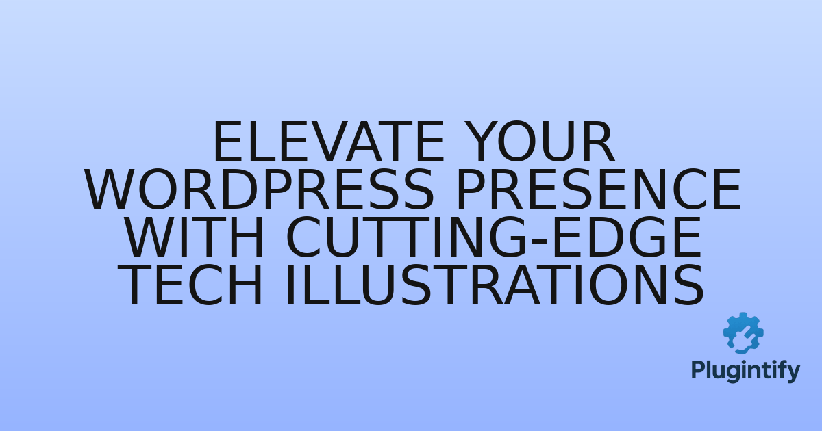 You are currently viewing Elevate Your WordPress Presence with Cutting-Edge Tech Illustrations