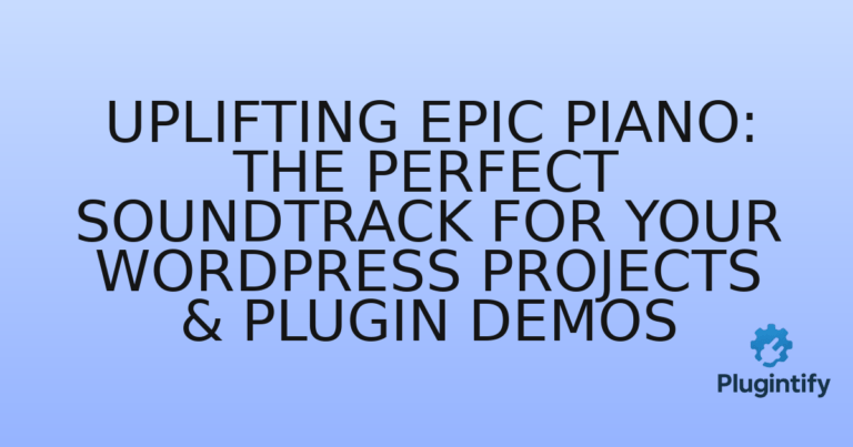 Read more about the article Uplifting Epic Piano: The Perfect Soundtrack for Your WordPress Projects & Plugin Demos
