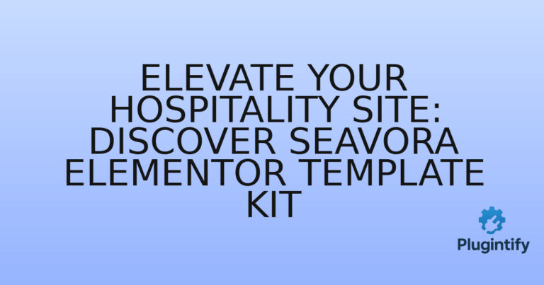 Read more about the article Elevate Your Hospitality Site: Discover Seavora Elementor Template Kit