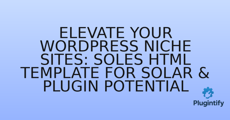 Read more about the article Elevate Your WordPress Niche Sites: Soles HTML Template for Solar & Plugin Potential