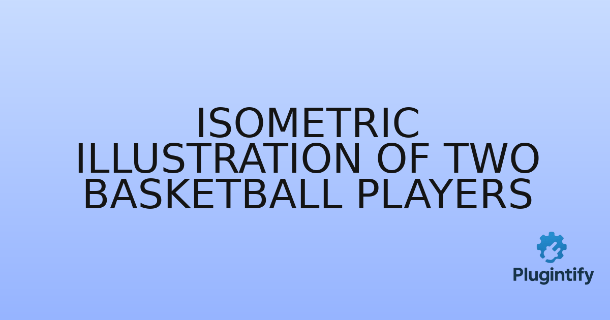 You are currently viewing Isometric Illustration of Two Basketball Players