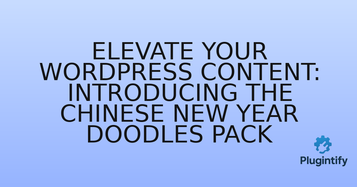 You are currently viewing Elevate Your WordPress Content: Introducing the Chinese New Year Doodles Pack
