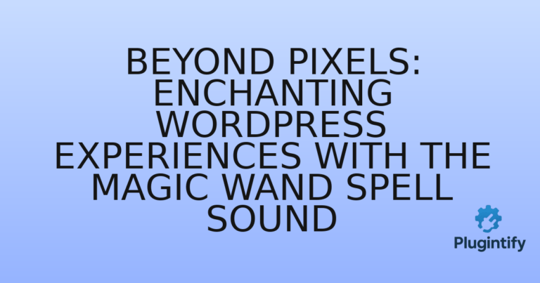 Read more about the article Beyond Pixels: Enchanting WordPress Experiences with the Magic Wand Spell Sound