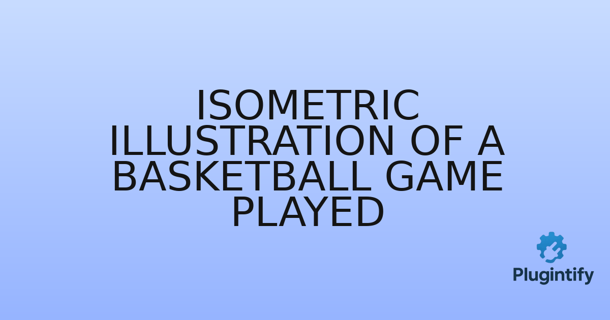 You are currently viewing Isometric Illustration of a Basketball Game Played
