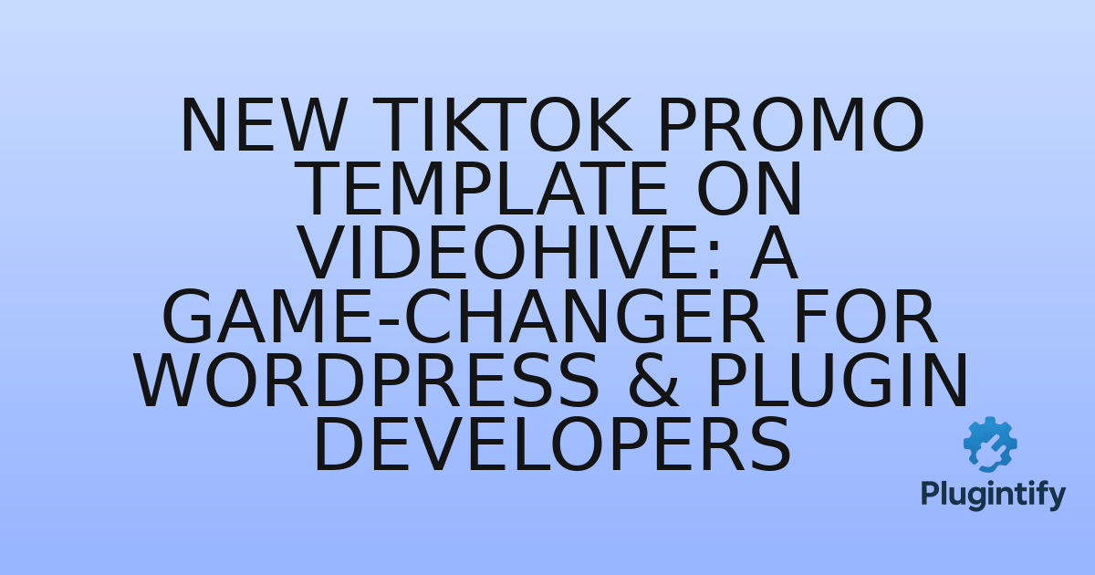 You are currently viewing New TikTok Promo Template on VideoHive: A Game-Changer for WordPress & Plugin Developers