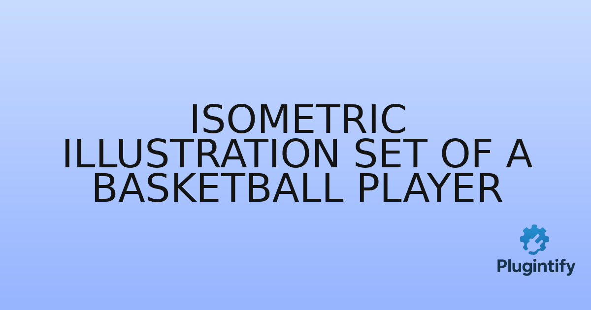 You are currently viewing Isometric Illustration Set of a Basketball Player