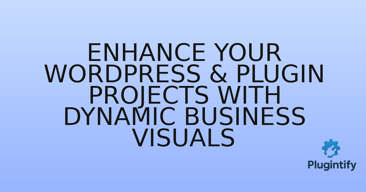 You are currently viewing Enhance Your WordPress & Plugin Projects with Dynamic Business Visuals