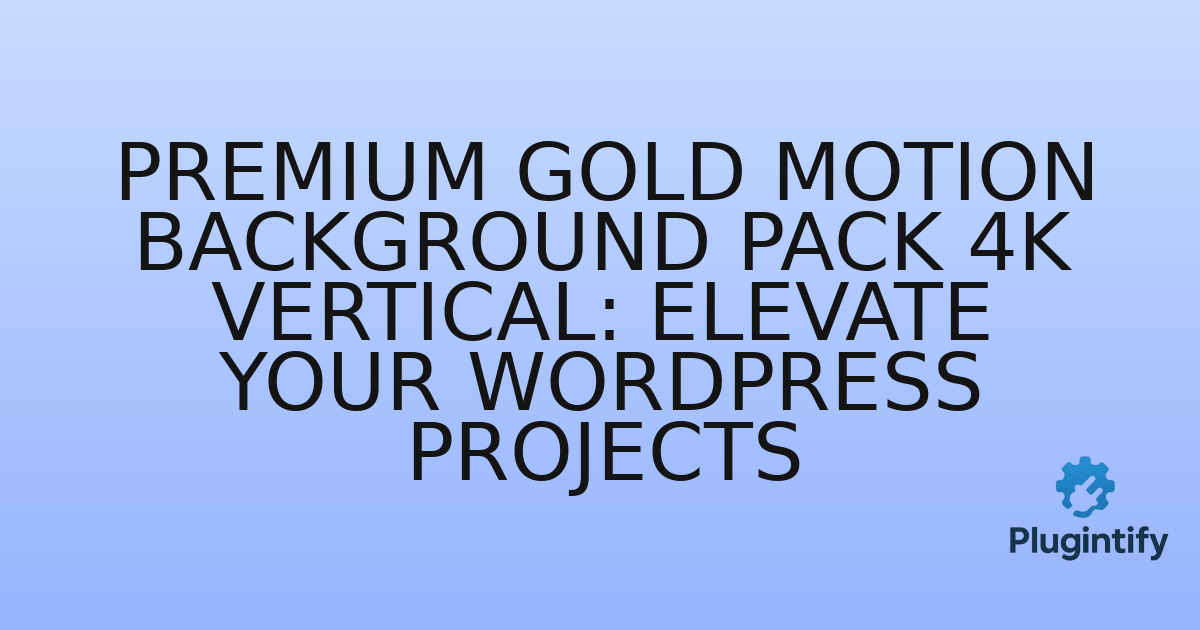 You are currently viewing Premium Gold Motion Background Pack 4K  Vertical: Elevate Your WordPress Projects