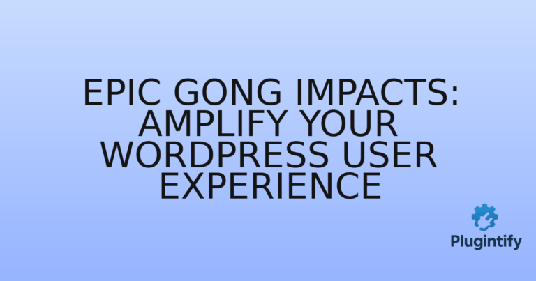 Read more about the article Epic Gong Impacts: Amplify Your WordPress User Experience