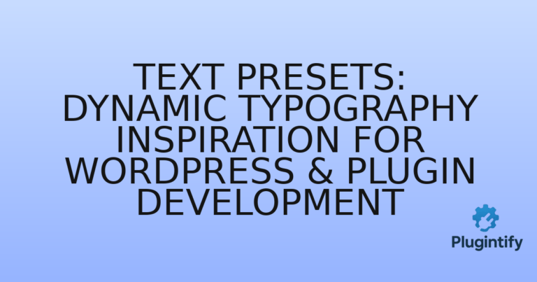 Read more about the article Text Presets: Dynamic Typography Inspiration for WordPress & Plugin Development