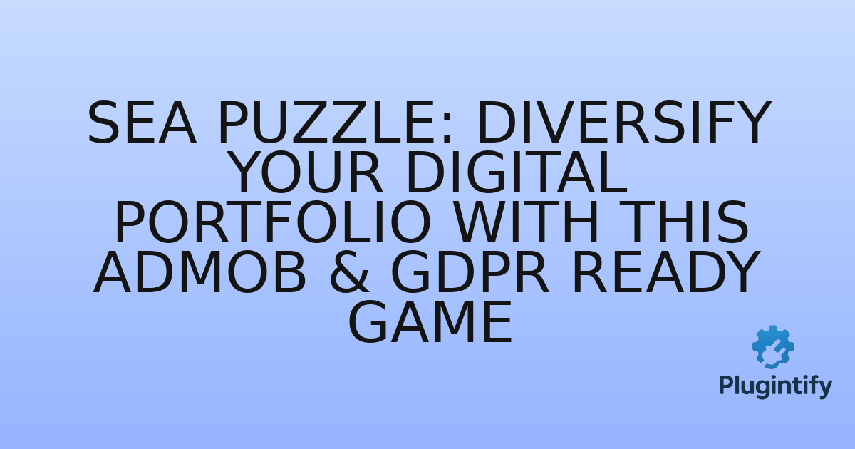 You are currently viewing Sea Puzzle: Diversify Your Digital Portfolio with This AdMob & GDPR Ready Game