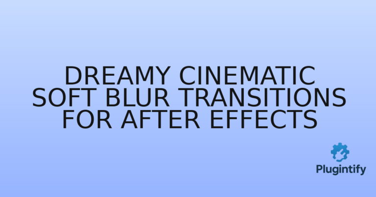 Read more about the article Dreamy Cinematic Soft Blur Transitions for After Effects