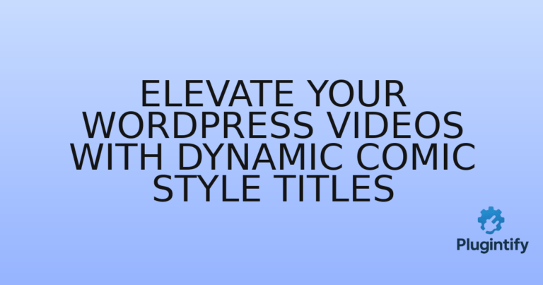 Read more about the article Elevate Your WordPress Videos with Dynamic Comic Style Titles