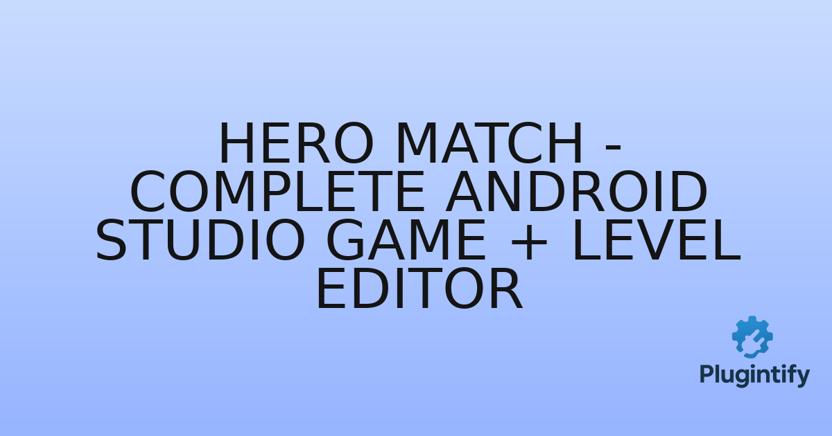 You are currently viewing Hero Match – Complete Android Studio Game + Level Editor
