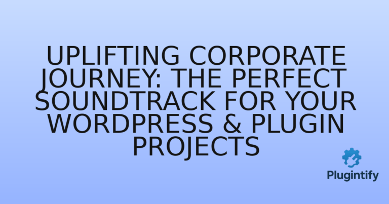 Read more about the article Uplifting Corporate Journey: The Perfect Soundtrack for Your WordPress & Plugin Projects
