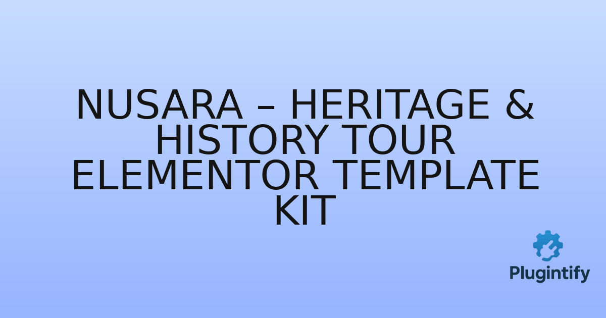 You are currently viewing Nusara – Heritage & History Tour Elementor Template Kit