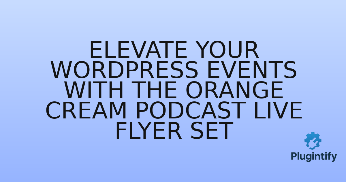 You are currently viewing Elevate Your WordPress Events with the Orange Cream Podcast Live Flyer Set