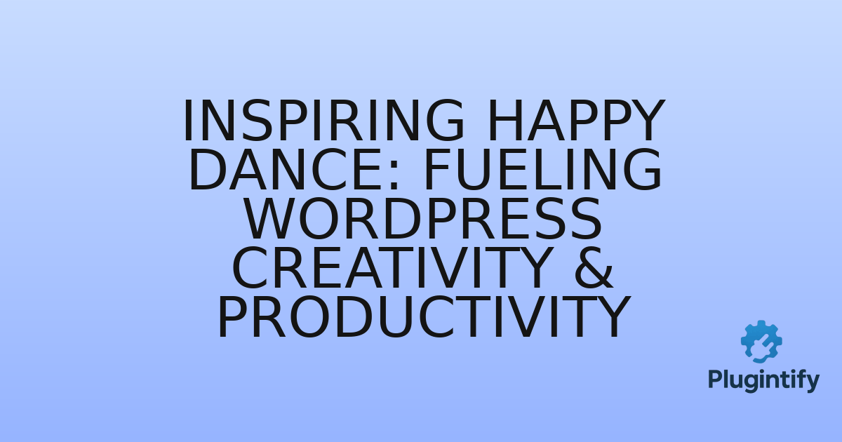 You are currently viewing Inspiring Happy Dance: Fueling WordPress Creativity & Productivity