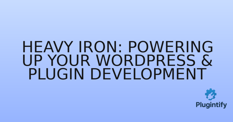 Read more about the article Heavy Iron: Powering Up Your WordPress & Plugin Development