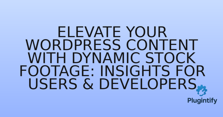 Read more about the article Elevate Your WordPress Content with Dynamic Stock Footage: Insights for Users & Developers
