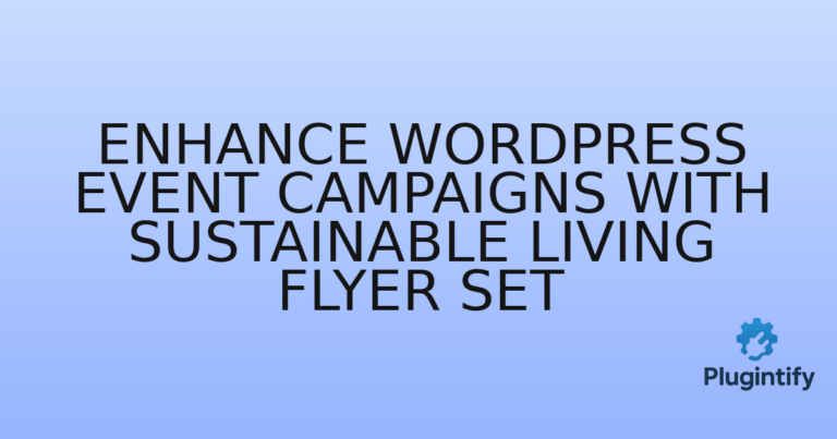 Read more about the article Enhance WordPress Event Campaigns with Sustainable Living Flyer Set