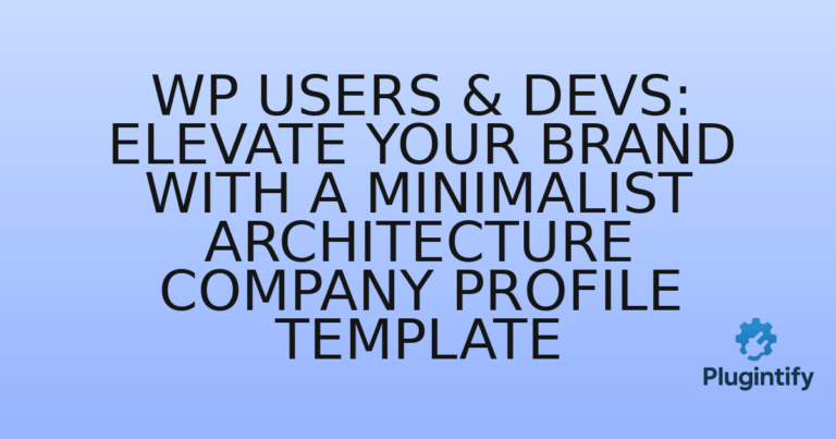 Read more about the article WP Users & Devs: Elevate Your Brand with a Minimalist Architecture Company Profile Template