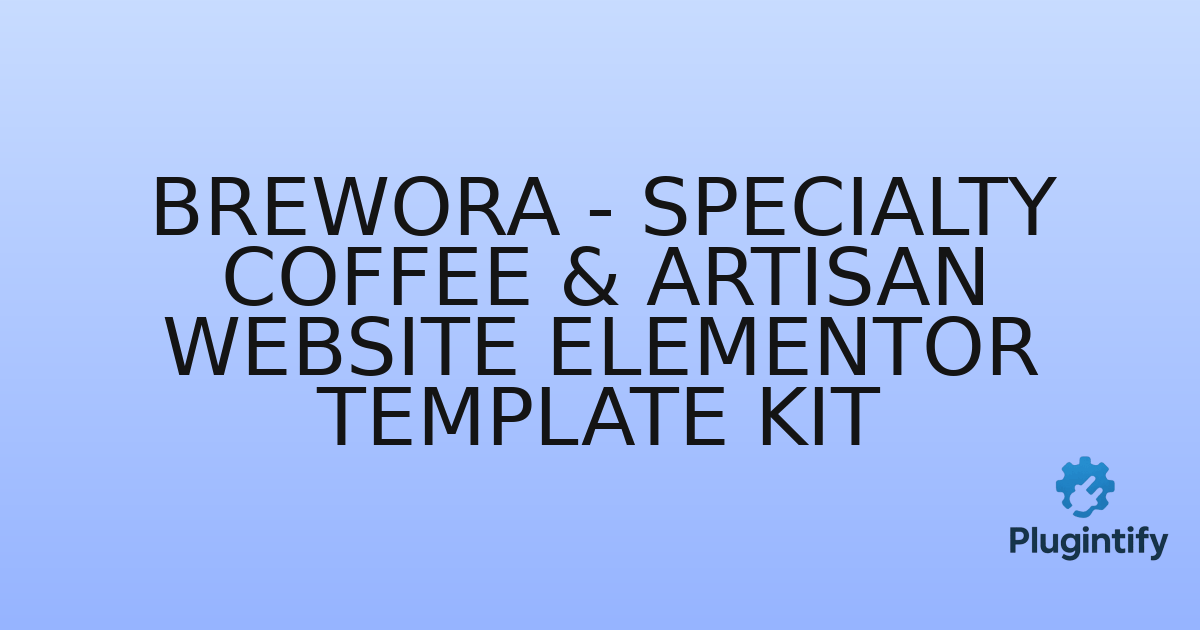 You are currently viewing Brewora – Specialty Coffee & Artisan Website Elementor Template Kit