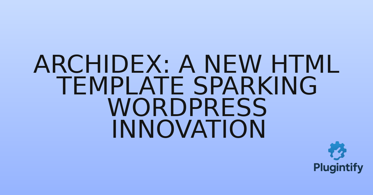 You are currently viewing Archidex: A New HTML Template Sparking WordPress Innovation