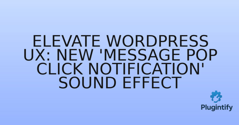 Read more about the article Elevate WordPress UX: New ‘Message Pop Click Notification’ Sound Effect