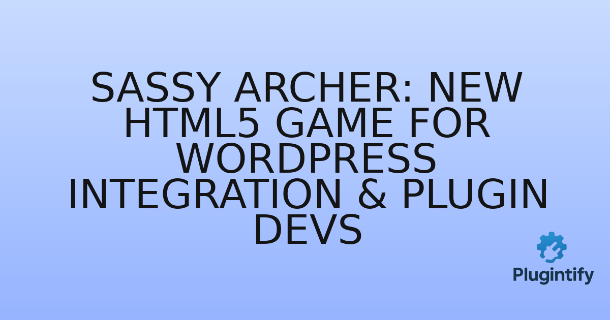 You are currently viewing Sassy Archer: New HTML5 Game for WordPress Integration & Plugin Devs
