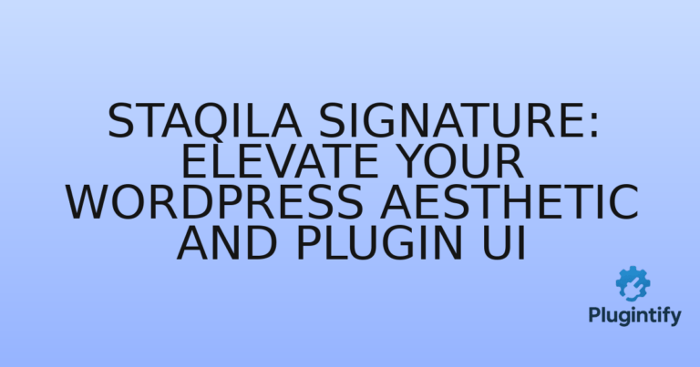 Read more about the article Staqila Signature: Elevate Your WordPress Aesthetic and Plugin UI