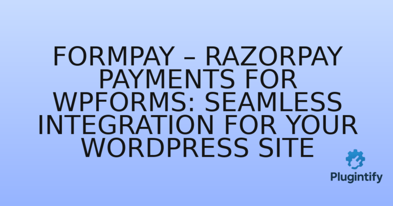 Read more about the article FormPay – Razorpay Payments for WPForms: Seamless Integration for Your WordPress Site
