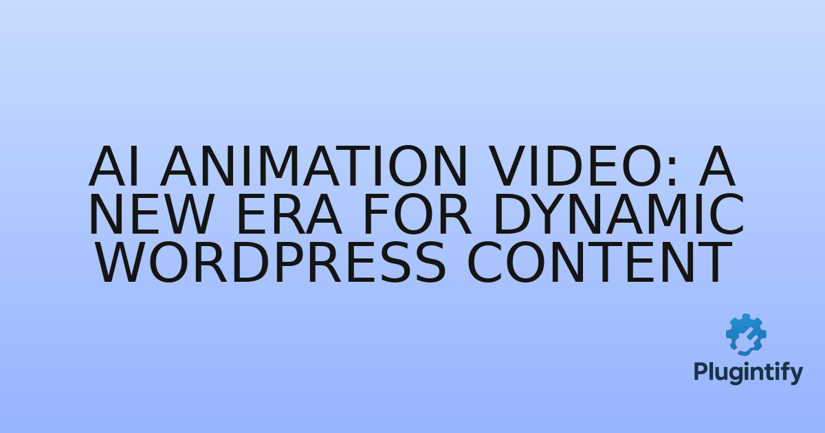 You are currently viewing AI Animation Video: A New Era for Dynamic WordPress Content