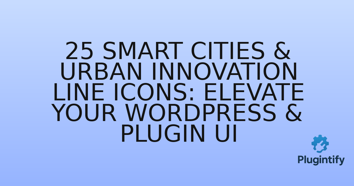 You are currently viewing 25 Smart Cities & Urban Innovation Line Icons: Elevate Your WordPress & Plugin UI