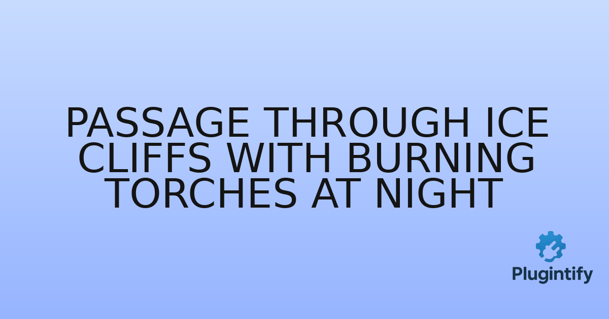 You are currently viewing Passage through Ice Cliffs with Burning Torches at Night