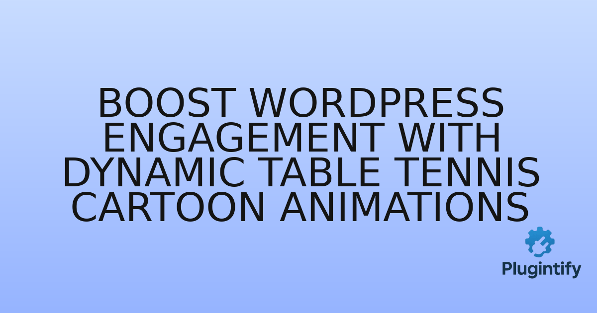 You are currently viewing Boost WordPress Engagement with Dynamic Table Tennis Cartoon Animations