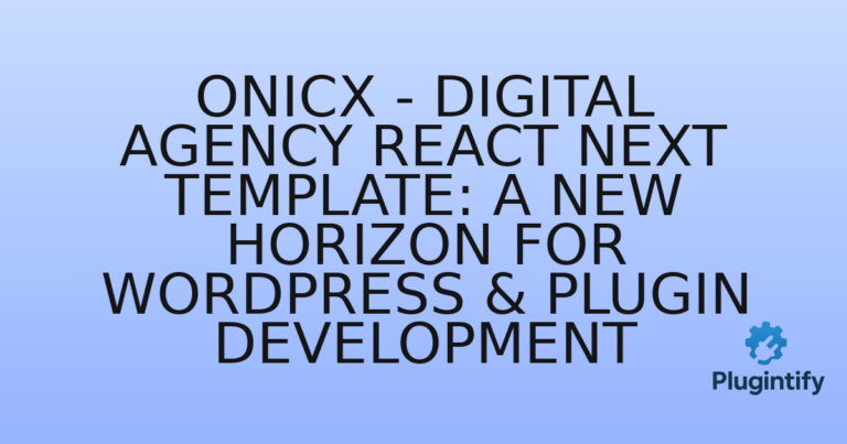 Read more about the article Onicx – Digital Agency React Next Template: A New Horizon for WordPress & Plugin Development