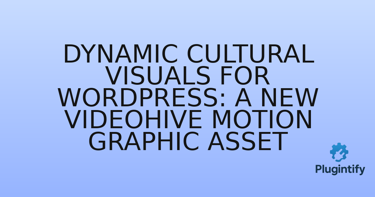 You are currently viewing Dynamic Cultural Visuals for WordPress: A New Videohive Motion Graphic Asset