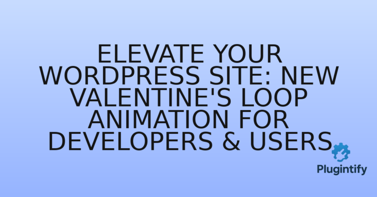 Read more about the article Elevate Your WordPress Site: New Valentine’s Loop Animation for Developers & Users