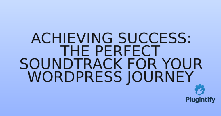 Read more about the article Achieving Success: The Perfect Soundtrack for Your WordPress Journey