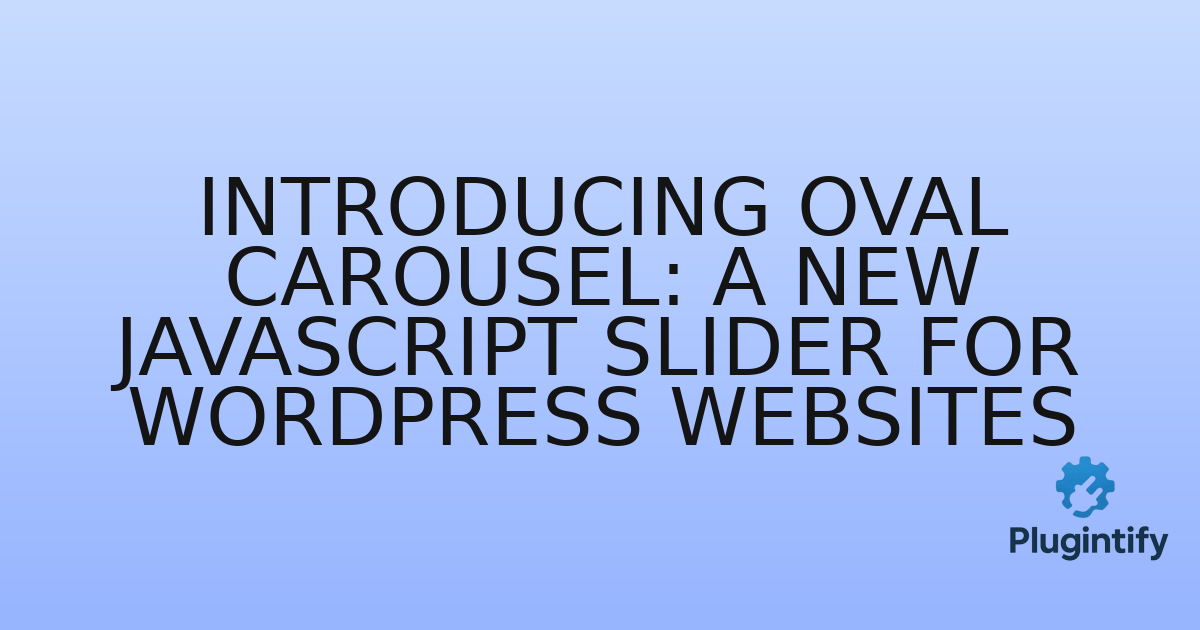 You are currently viewing Introducing Oval Carousel: A New JavaScript Slider for WordPress Websites