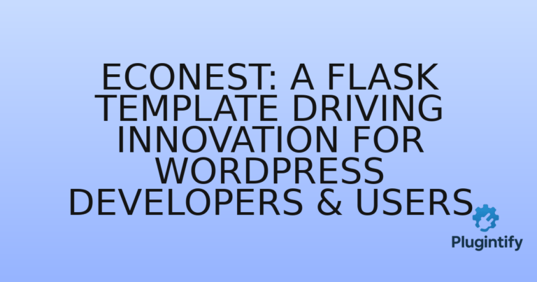 Read more about the article Econest: A Flask Template Driving Innovation for WordPress Developers & Users
