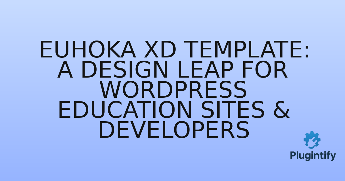 You are currently viewing Euhoka XD Template: A Design Leap for WordPress Education Sites & Developers