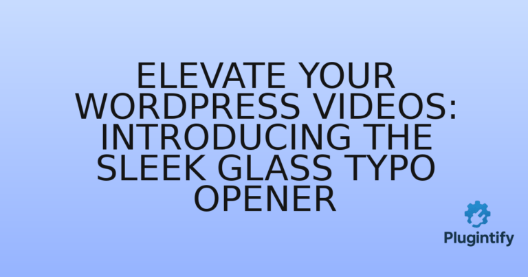 Read more about the article Elevate Your WordPress Videos: Introducing the Sleek Glass Typo Opener