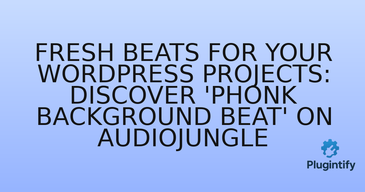 You are currently viewing Fresh Beats for Your WordPress Projects: Discover ‘Phonk Background Beat’ on Audiojungle