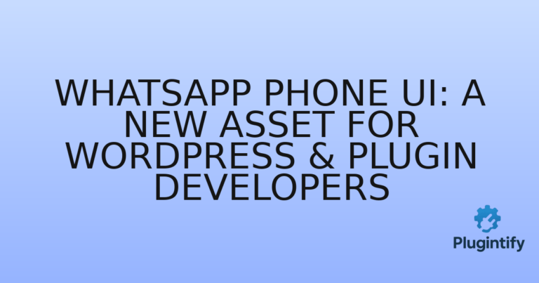 Read more about the article WhatsApp Phone UI: A New Asset for WordPress & Plugin Developers