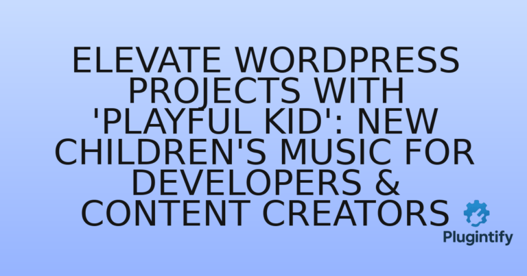 Read more about the article Elevate WordPress Projects with ‘Playful Kid’: New Children’s Music for Developers & Content Creators
