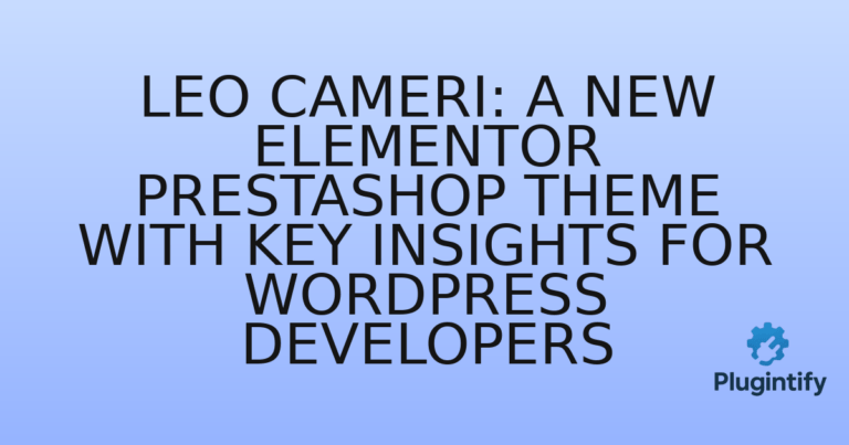 Read more about the article Leo Cameri: A New Elementor PrestaShop Theme with Key Insights for WordPress Developers